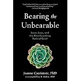 Bearing the Unbearable: Love, Loss, and the Heartbreaking Path of Grief