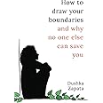 How To Draw Your Boundaries: and why no one else can save you (How to Be Ferociously Happy)