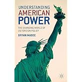 Understanding American Power: The Changing World of US Foreign Policy