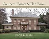 Southern Homes and Plan Books: The Architectural Legacy of Leila Ross Wilburn (Wormsloe Foundation P Southern Homes and Plan Books: The Architectural Legacy of Leila Ross Wilburn (Wormsloe Foundation P