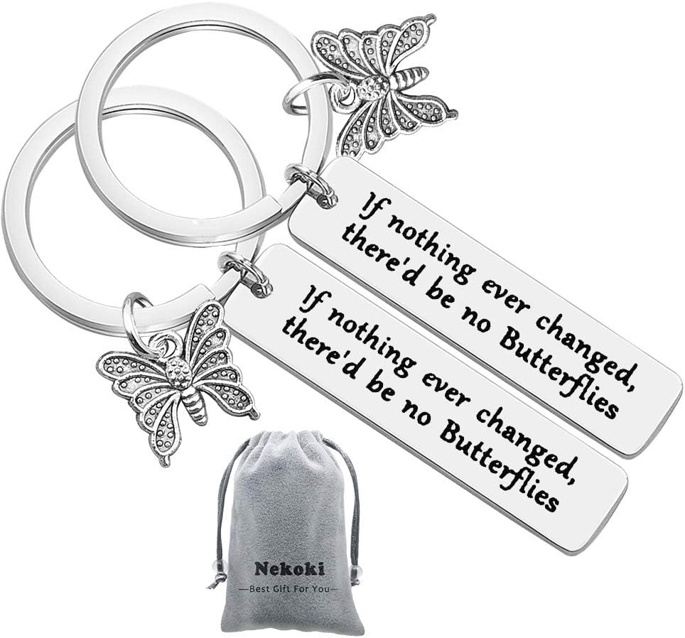 If Nothing Ever Changed There'd Be No Butterflies Keychain Back to School Gift Inspirational Keychain Graduation Gift Best Friend Encouragement Gifts