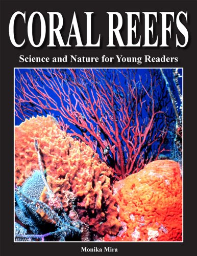 Coral Reefs (Science and Nature for Young Readers), by Monika Mira Coral Reefs (Science and Nature for Young Readers), by Monika Mira