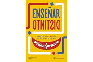 Enseñar distinto: Guía para innovar sin perderse en el camino