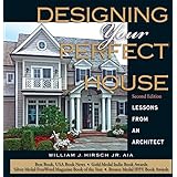 Designing Your Perfect House  2nd Edition: Lessons from an Architect