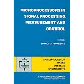 Microprocessors in Signal Processing, Measurement and Control (Intelligent Systems, Control and Automation: Science and Engineering, 1)