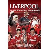 Liverpool - The Story of a Football Club in 101 Lives