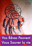 Vos rêves peuvent vous sauver la vie: Comment et pourquoi vos rêves vous alertent de tous les dang by Anna Mancini, Cristiane Mancini