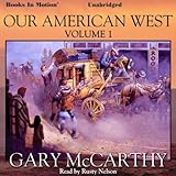 Our American West: Volume I by 