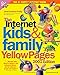 Internet Kids & Family Yellow Pages, 2001 Edition by Jean Armour Polly