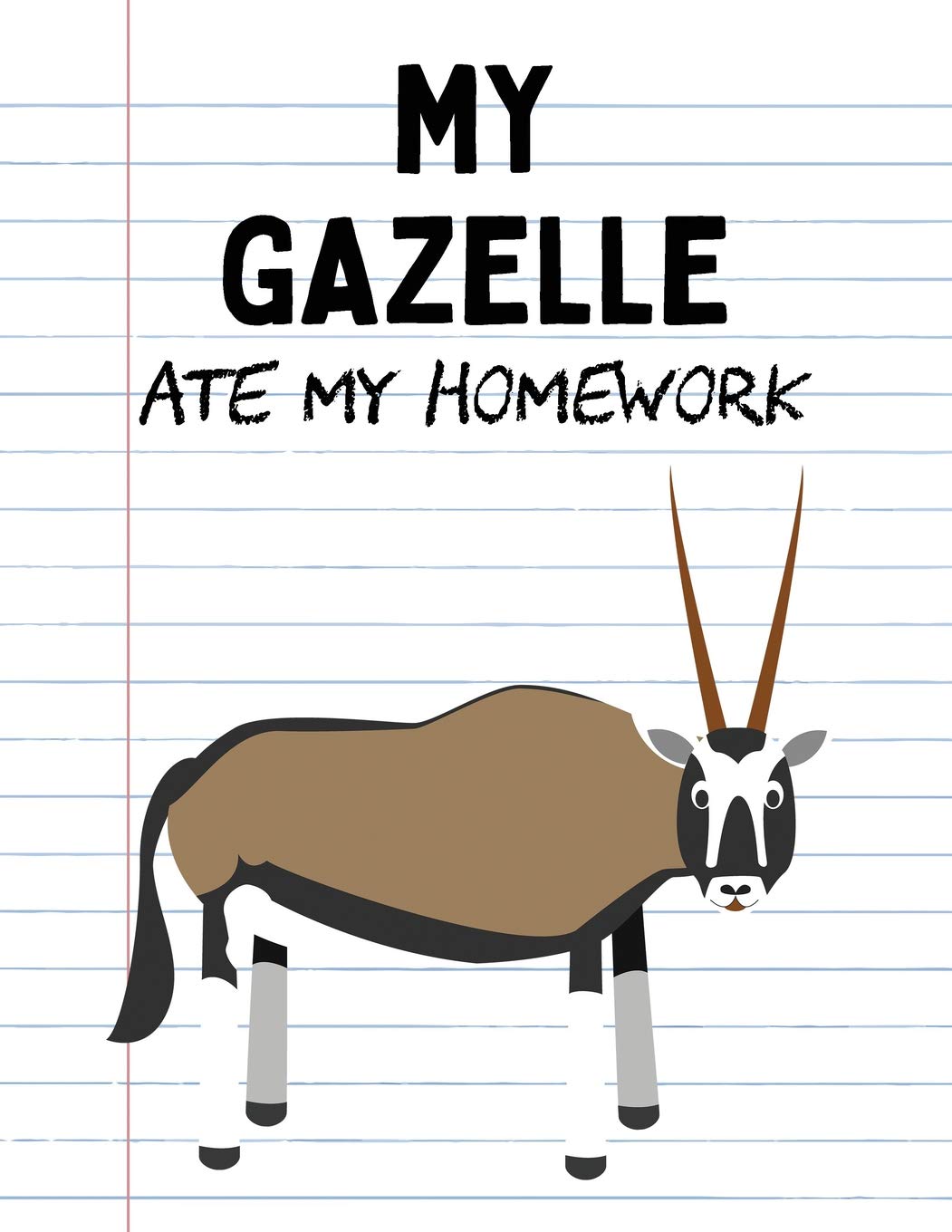 Amazon In Buy My Gazelle Ate My Homework Funny Blank Lined
