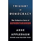 Twilight of Democracy: The Seductive Lure of Authoritarianism