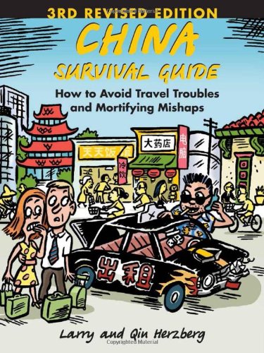 China Survival Guide: How to Avoid Travel Troubles and Mortifying Mishaps, 3rd Edition