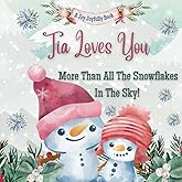 Tia Loves You More Than All The Snowflakes In The Sky!: Tia Loves Me! A story of generational love!