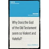 Why Does the God of the Old Testament Seem so Violent and Hateful? (The Big Ten)