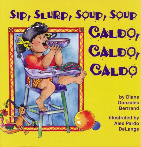 Sip Slurp Soup Soup Caldo Caldo Caldo English And Spanish Edition Bertrand Diane Gonzales Delange Alex Pardo Castilla Julia Mercedes Amazon Com Books