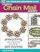 The Absolute Beginners Guide: Making Chain Mail Jewelry: Everything You Need to Know to Get Started