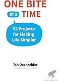 One Bite at a Time: 52 Projects for Making Life Simpler