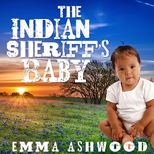 Mail Order Bride: The Indian Sheriff's Baby: Brides and Babies Historical Romance Series by Emma Ashwood