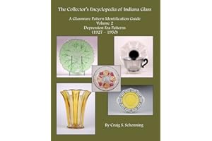 The Collector's Encyclopedia of Indiana Glass: A Glassware Pattern Identification Guide, Volume 2, Depression Era Patterns, (1927-1950)