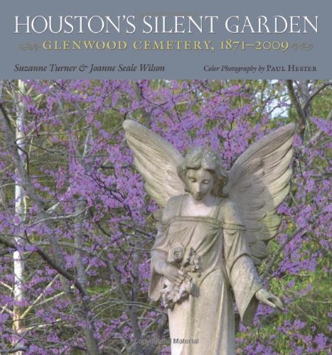 Houston's Silent Garden: Glenwood Cemetery, 1871-2009 (Sara and John Lindsey Series in the Arts and Humanities)