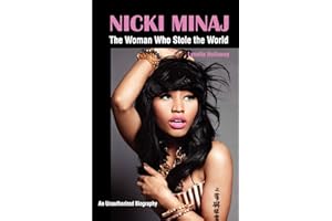 Nicki Minaj: The Woman Who Stole the World