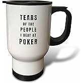 3dRose Tears of the People I Beat at Poker Funny Best Card Player Ever Joke 14oz Stainless Steel Travel Mug