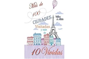 Mas de 100 Ciudades Visitadas y mas de 10 Vividas: Mi experiencia resumida de vivir 40 años fuera de Venezuela (Viviendo fuera de tu país) (Spanish Edition)