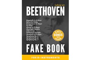 Beethoven Fake Book for Bb Instruments: Fur Elise, Moonlight / Pathetique Sonata, Symphony No. 5, 6, 7; Ode to Joy and more I for Clarinet Soprano ... for Kids Adults I Chords in the key of "C"