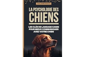 La psychologie des chiens : les clés de langage canin pour mieux communiquer avec votre chien: Comprendre les signaux d'apais
