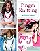 Finger Knitting: Fast, Easy & Fun Scarves and Accessories to Make (Design Originals) by 