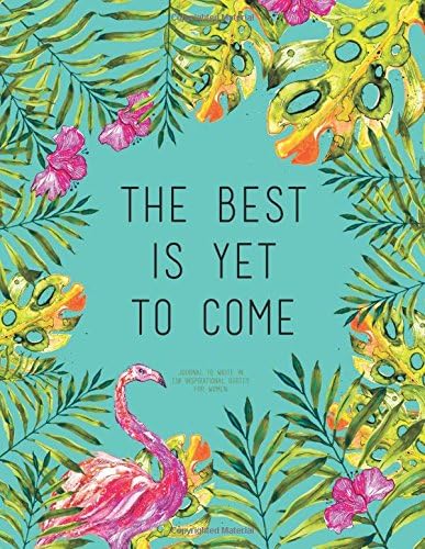 The Best Is Yet To Come - Journal To Write In, 110 Inspirational Quotes For Women: Tourquoise Tropical Watercolor Notebook, Quote Cover 8.5 x 11, Gifts For Women (Quote Journal)