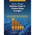 The Definitive Guide to Position Sizing Strategies: How to Evaluate Your System and Use Position Sizing Strategies to Meet Your Objectives