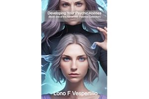 Developing Your Psychic Abilities: (Book one of the Advanced Psionics collection)