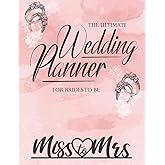 The Ultimate Wedding Planner For Bride To Be: With Checklists, Calendar, Budget Planning, Guest List, and More for a Successful Wedding.