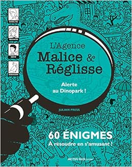 Amazon Fr L Agence Malice Reglisse Alerte Au Dinopark 60 Enigmes A Resoudre En S Amusant Press Julian Gehlert Sylvia Livres