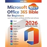 Microsoft Office 365 Bible for Beginners: Learn from Scratch and Master All Office Suite Software