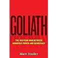 Goliath: The 100-Year War Between Monopoly Power and Democracy
