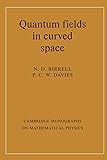 Quantum Fields in Curved Space (Cambridge Monographs on Mathematical Physics)