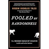 Fooled by Randomness: The Hidden Role of Chance in Life and in the Markets (Incerto)