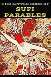 The Little Book of Sufi Parables: Short Stories on Wit and Wisdom