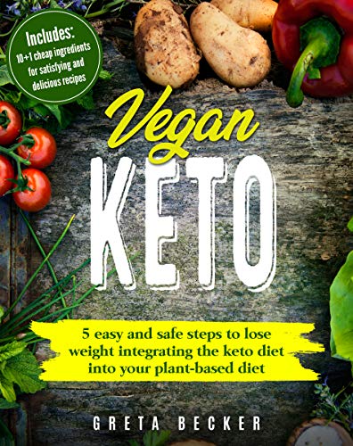 Vegan Keto: 5 Easy and Safe Steps to Lose Weight Integrating the Keto Diet into Your Plant-Based Die - medicalbooks.filipinodoctors.org
