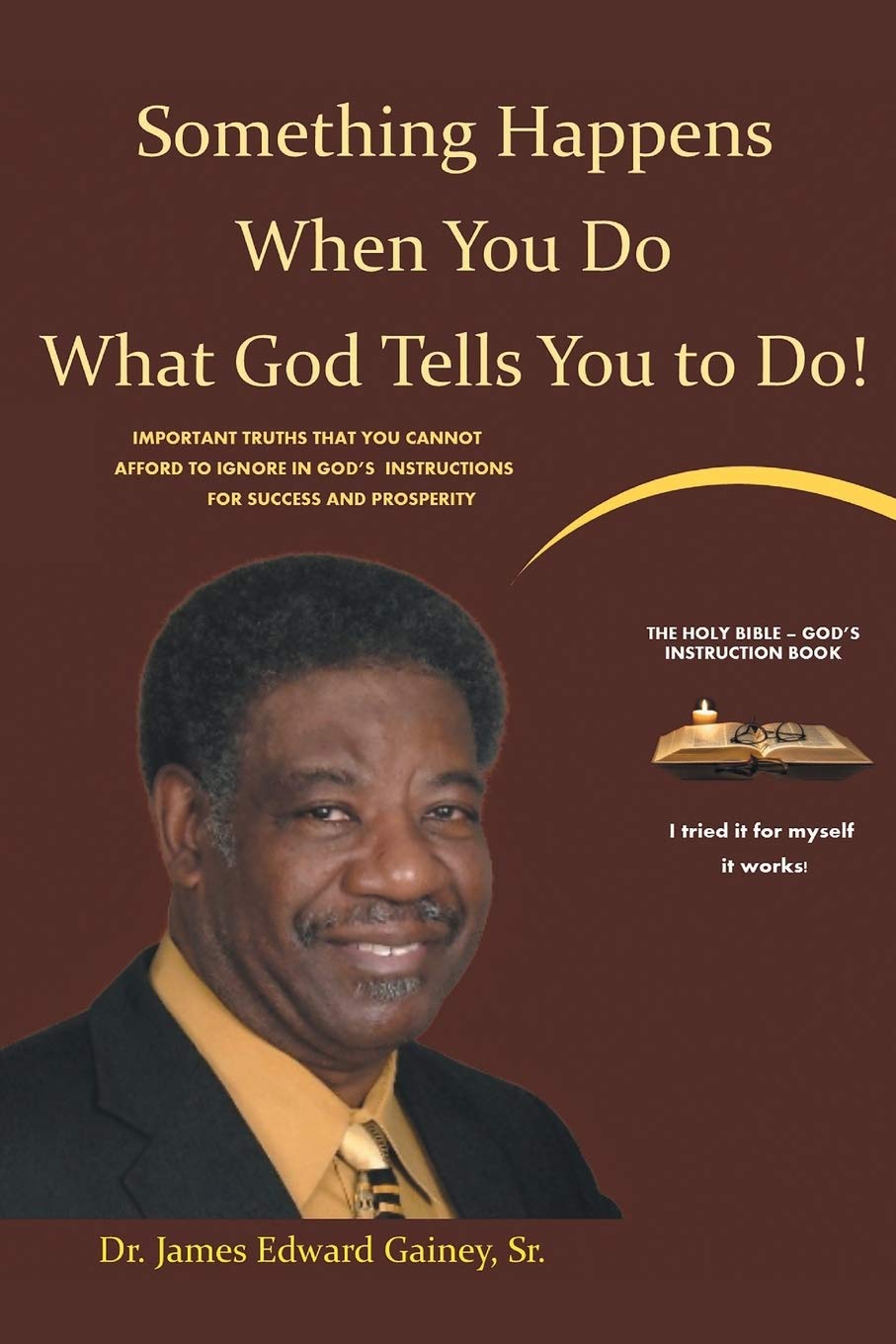Something Happens When You Do What God Tells You To Do Gainey Sr Dr James Edward Amazon Com Books