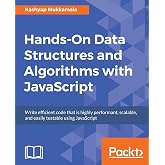 Hands-On Data Structures and Algorithms with JavaScript: Write efficient code that is highly performant, scalable, and easily testable using JavaScript