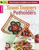 Paperback Crochet Towel Toppers and Potholders by Leisure Arts (2013-01-13) Book