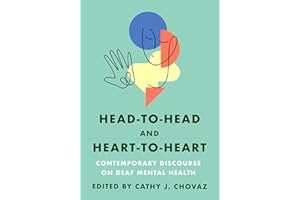 Head-to-Head and Heart-to-Heart: Contemporary Discourse on Deaf Mental Health