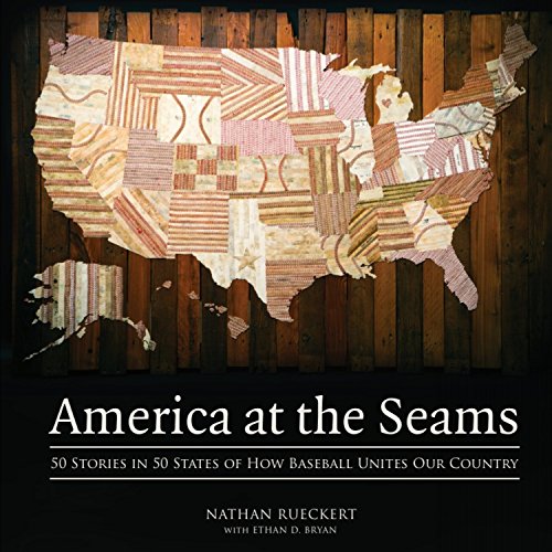 America at the Seams: 50 Stories In 50 States of How Baseball Unites Our Country America at the Seams: 50 Stories In 50 States of How Baseball Unites Our Country