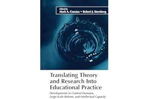 Translating Theory and Research Into Educational Practice: Developments in Content Domains, Large Scale Reform, and Intellect