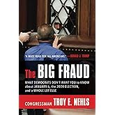 The Big Fraud: What Democrats Don’t Want You to Know about January 6, the 2020 Election, and a Whole Lot Else