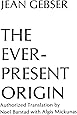 The Ever-Present Origin, Part One: Foundations of the Aperspectival World  and Part Two: Manifestations of the  Aperspectival World