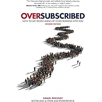 Oversubscribed: How To Get People Lining Up To Do Business With You